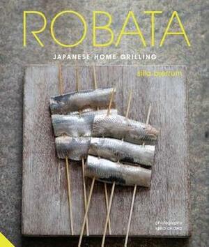 Robata: Japanese Home Grilling by Silla Bjerrum