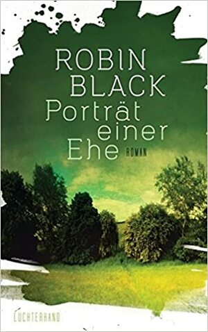 Porträt einer Ehe by Robin Black