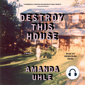 Destroy This House by Amanda Uhle