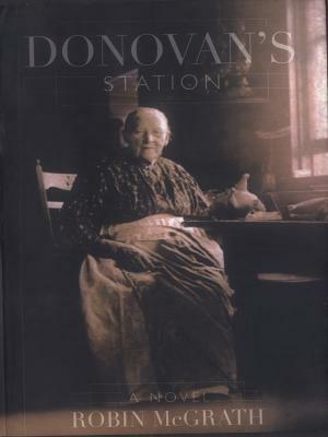 Donovan's Station: A Novel by Robin McGrath
