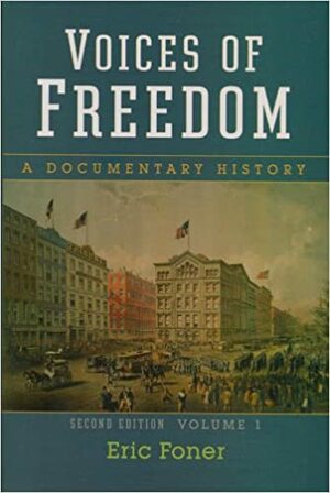 Voices of Freedom: A Documentary History, Volume 1 by Eric Foner