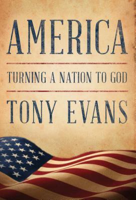 America: Turning a Nation to God by Tony Evans