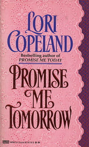 Promise Me Tomorrow by Lori Copeland
