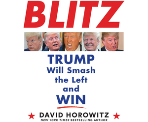 Blitz: Trump Will Smash the Left and Win by David Horowitz