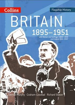 Britain 1895-1951 by Graham Goodlad, Richard Staton, Derrick Murphy