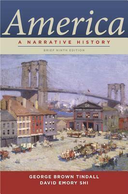 America: A Narrative History (Brief Ninth Edition) (Vol. One-Volume) by George Brown Tindall