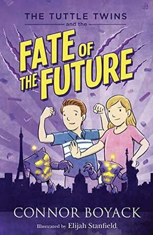 The Tuttle Twins and the Fate of the Future by Elijah Stanfield, Connor Boyack