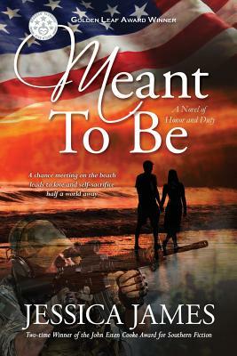 Meant To Be: A Novel of Honor and Duty by Jessica James