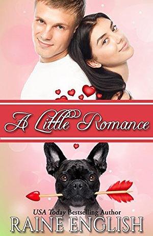 A Little Romance: A Heartwarming Tale of Love, Adventure & Furry Friends by Raine English, Raine English