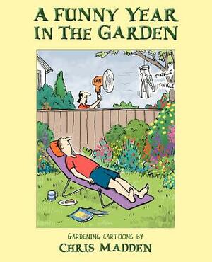 A Funny Year in the Garden by Chris Madden