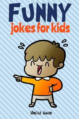 Funny Jokes for Kids: 100 Hilarious Jokes by Uncle Amon