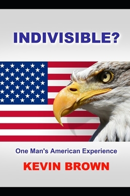 InDivisible: One Man's American Experience by Kevin Brown