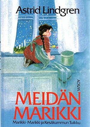 Meidän Marikki by Kristiina Rikman, Ilon Wikland, Astrid Lindgren, Laila Järvinen