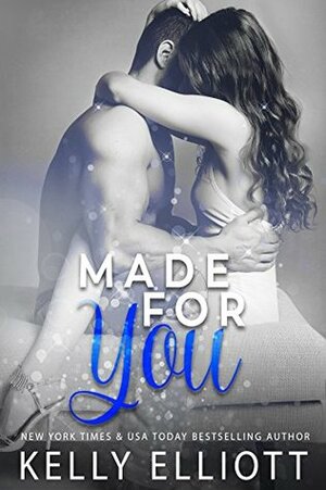 Made for You by Kelly Elliott