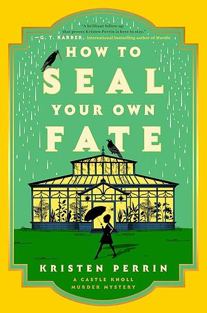 How To Seal Your Own Fate by Kristen Perrin