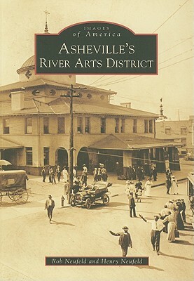 Asheville's River Arts District by Rob Neufeld, Henry Neufeld