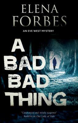 A Bad, Bad Thing by Elena Forbes