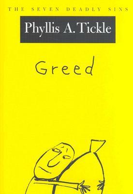 Greed: The Seven Deadly Sins by Phyllis A. Tickle