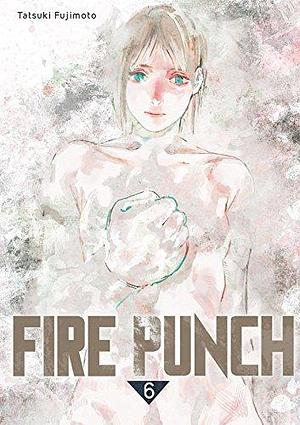 Fire Punch T06 by Tatsuki Fujimoto, Tatsuki Fujimoto