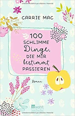 100 schlimme Dinge, die mir bestimmt passieren by Carrie Mac