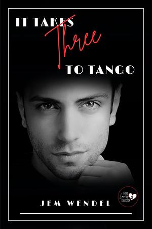 It Takes Three To Tango by Jem Wendel