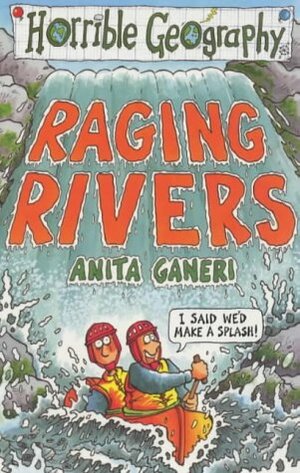 Raging Rivers by Anita Ganeri