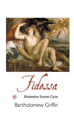 Fidessa: Elizabethan Sonnet Cycle by Bartholomew Griffin