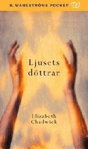 Ljusets döttrar by Elizabeth Chadwick