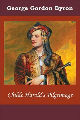 Childe Harold's Pilgrimage by George Gordon Byron