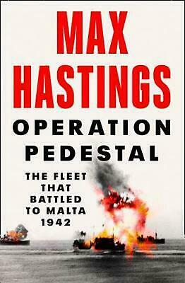 Operation Pedestal: The Fleet that Battled to Malta 1942 by Max Hastings