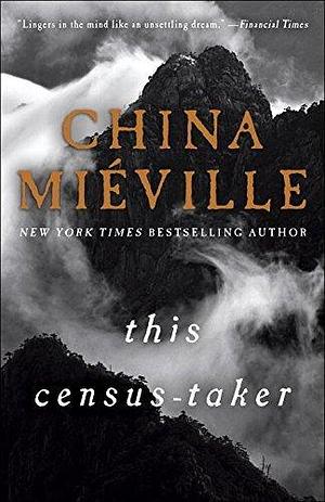 This Census-Taker: A Novel by China Miéville, China Miéville