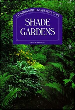 Shade Gardens: A Harrowsmith Gardener's Guide by Brenda Cole