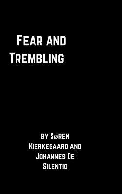 Fear and Trembling by Johannes De Silentio, Søren Kierkegaard
