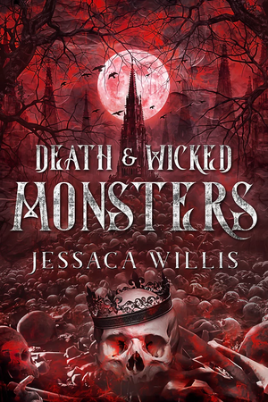 Death & Wicked Monsters by Jessaca Willis