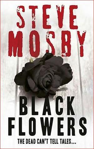 Black Flowers by Steve Mosby