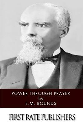 Power Through Prayer by E.M. Bounds