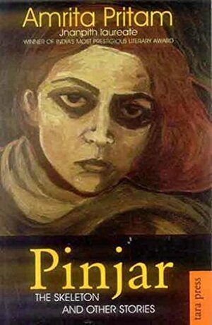 Pinjar: The Skeleton and Other Stories by Amrita Pritam, Khushwant Singh