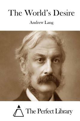 The World's Desire by Andrew Lang