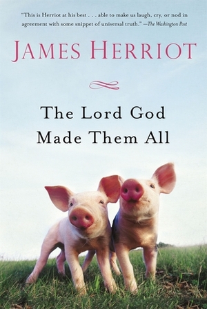 The Lord God made them all by James Herriot