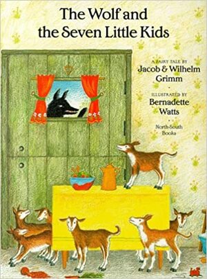 Wolf and the Seven Little Kids by Jacob Grimm, Bernadette Watts, Wilhelm Grimm