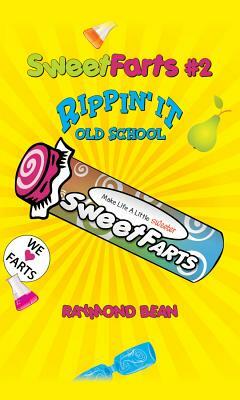 Sweet Farts #2: Rippin' It Old School by Raymond Bean