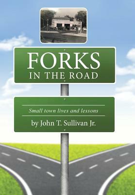 Forks in the Road: Small Town Lives and Lessons by John Sullivan