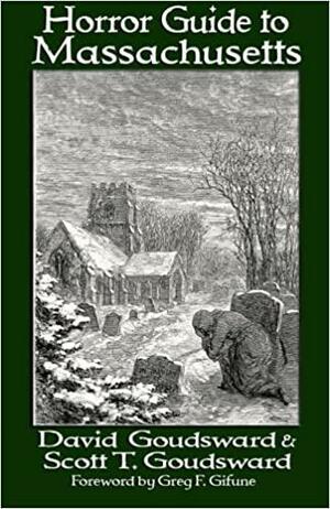 Horror Guide to Massachusetts by David Goudsward, Scott T. Goudsward