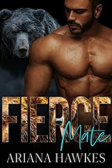 Fierce Mate: Bear Shifter Romance (Fierce Mates Book 1) by Ariana Hawkes