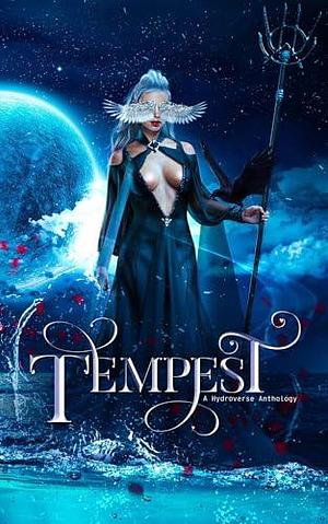 Tempest: A Hydroverse Anthology by Tia Fanning, YD La Mar, YD La Mar, Dani Carr