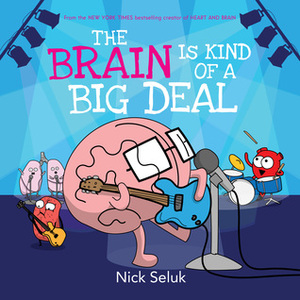 The Brain is Kind of a Big Deal by Nick Seluk