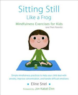 Sitting Still Like a Frog: Mindfulness Exercises for Kids (and Their Parents) [With CD (Audio)] by Eline Snel