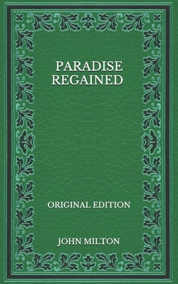 Paradise Regained - Original Edition by John Milton