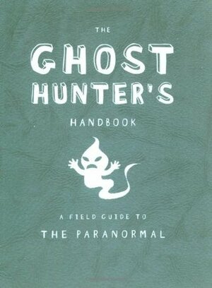 The Ghost Hunter's Handbook by Lori Summers