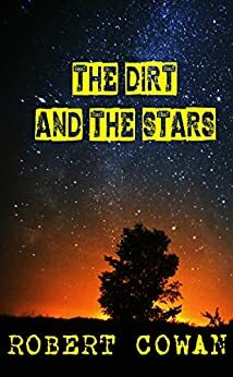 The Dirt and the Stars by Robert Cowan